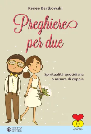 Preghiere per due. Spiritualità quotidiana a misura di coppia